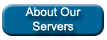 About Our Servers - Click Here